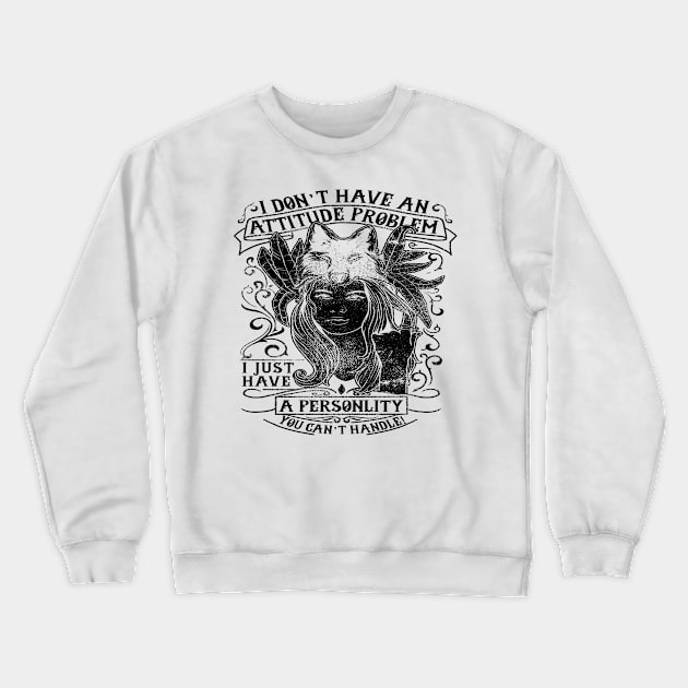 I Have No Attitude Crewneck Sweatshirt by Hudkins